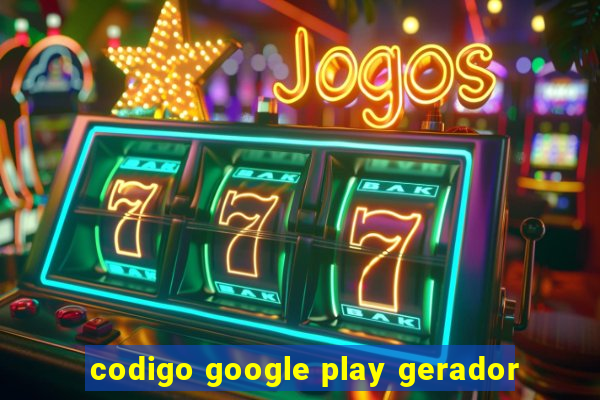 codigo google play gerador